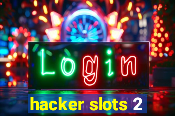 hacker slots 2